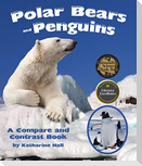 Polar Bears and Penguins: A Compare and Contrast Book