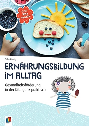Hubrig, Silke. Ernährungsbildung im Alltag - Gesundheitsförderung in der Kita ganz praktisch. Verlag an der Ruhr GmbH, 2021.