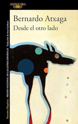 Atxaga, Bernardo. Desde El Otro Lado / From the Other Side. Prh Grupo Editorial, 2022.
