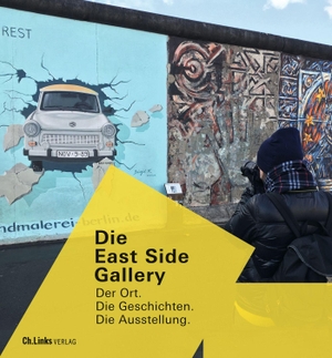 Arnim-Rosenthal, Anna von / Juliane Haubold-Stolle. Die East Side Gallery - Der Ort. Die Geschichten. Die Ausstellung. Christoph Links Verlag, 2022.