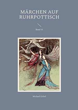 Göbel, Michael. Märchen auf Ruhrpottisch - Band 11. Books on Demand, 2022.
