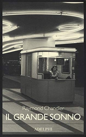 Chandler, Raymond. Il grande sonno. Adelphi, 2019.