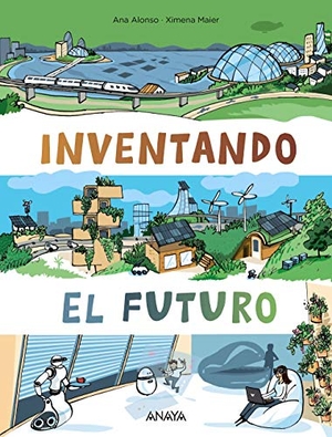 Alonso, Ana / Ana Alonso. Inventando el futuro. ANAYA EDICIONES GENERALES, 2021.