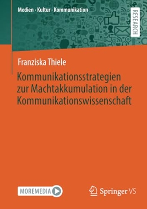 Thiele, Franziska. Kommunikationsstrategien zur Machtakkumulation in der Kommunikationswissenschaft. Springer-Verlag GmbH, 2022.