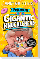 You and Me and the Gigantic Knucklehead