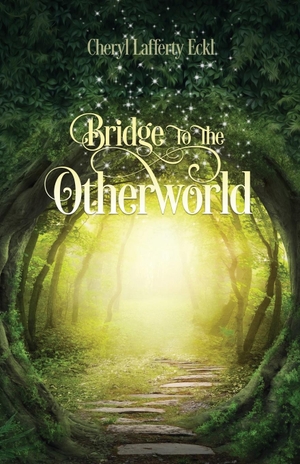 Eckl, Cheryl Lafferty. Bridge to the Otherworld. FLYING CRANE PRESS, 2015.