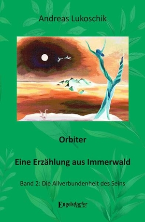 Lukoschik, Andreas. Orbiter - Eine Erzählung aus Immerwald - Band 2: Die Allverbundenheit des Seins. Engelsdorfer Verlag, 2026.