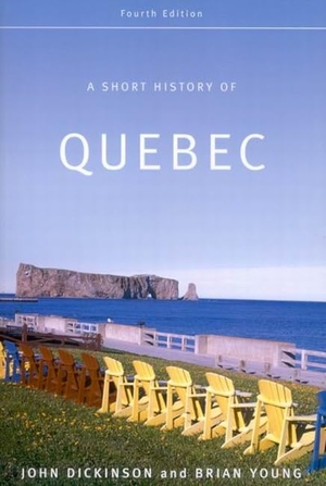 Dickinson, John A / Brian Young. A Short History of Quebec, Fourth Edition. McGill-Queen's University Press, 2008.