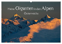 Meine Giganten in den Alpen Österreichs (Wandkalender 2025 DIN A2 quer), CALVENDO Monatskalender