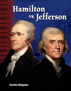 Slepian, Curtis. Hamilton vs. Jefferson. Teacher Created Materials, 2017.