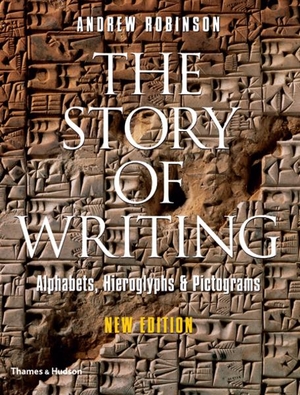 Robinson, Andrew. The Story of Writing - Alphabets, Hieroglyphs and Pictograms. Thames & Hudson Ltd, 2007.