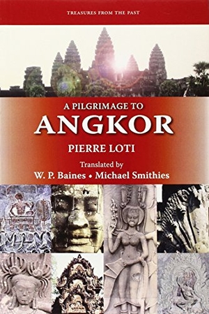 Loti, Pierre. A Pilgrimage to Angkor. University of Washington Press, 2003.