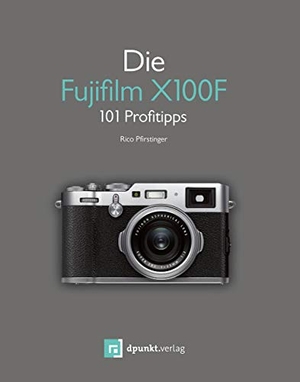 Pfirstinger, Rico. Die Fujifilm X100F - 101 Profitipps. dpunkt.Verlag, 2018.
