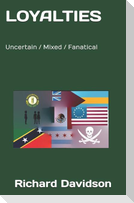 Loyalties: Uncertain / Mixed / Fanatical