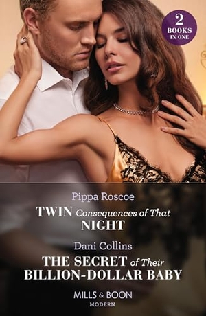 Roscoe, Pippa / Dani Collins. Twin Consequences Of That Night / The Secret Of Their Billion-Dollar Baby - Twin Consequences of That Night / The Secret of Their Billion-Dollar Baby (Bound by a Surrogate Baby). HarperCollins, 2024.
