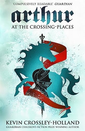 Crossley-Holland, Kevin. Arthur: At the Crossing Places - Book 2. Hachette Children's Group, 2002.