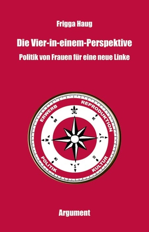 Haug, Frigga. Die Vier-in-einem-Perspektive - Politik von Frauen für eine neue Linke. Argument- Verlag GmbH, 2009.
