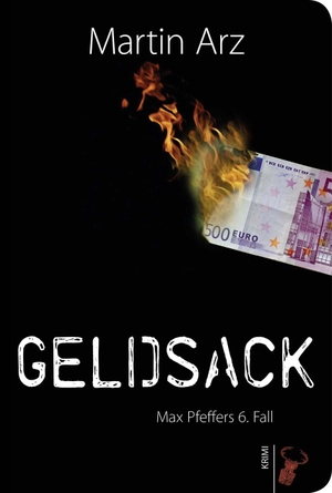 Arz, Martin. Geldsack - Max Pfeffers 6. Fall. Hirschkäfer Verlag, 2015.