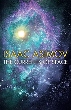 Asimov, Isaac. The Currents of Space. HarperCollins Publishers, 2023.