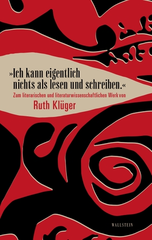 Dane, Gesa / Gail K. Hart (Hrsg.). »Ich kann nichts als lesen und schreiben.« - Zum literarischen und literaturwissenschaftlichen Werk von Ruth Klüger. Wallstein Verlag GmbH, 2023.