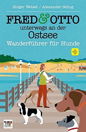 Wetzel, Holger / Alexander Schug. FRED & OTTO unterwegs an der Ostsee - Wanderführer für Hunde. FRED & OTTO, 2023.
