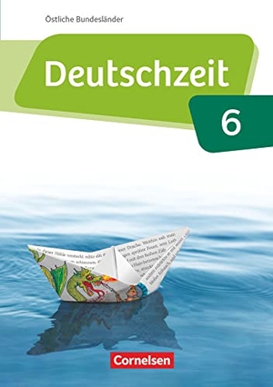 Bobsin, Julia / Borrmann, Andreas et al. Deutschzeit 6. Schuljahr - Östliche Bundesländer und Berlin - Schülerbuch. Cornelsen Verlag GmbH, 2016.