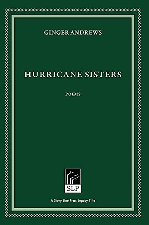 Andrews, Ginger. Hurricane Sisters. Story Line Press, 2021.