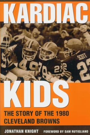 Knight. Kardiac Kids - The Story of the 1980 Cleveland Browns. Kent State University Press, 2003.