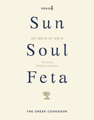 Ergon Foods. Sun, Soul, Feta - The Greek Cookbook. Random House UK Ltd, 2026.