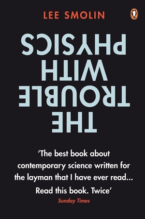 Smolin, Lee. The Trouble with Physics - The Rise of String Theory, The Fall of a Science and What Comes Next. DK, 2008.