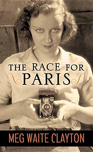Clayton, Meg Waite. The Race for Paris. Center Point, 2016.