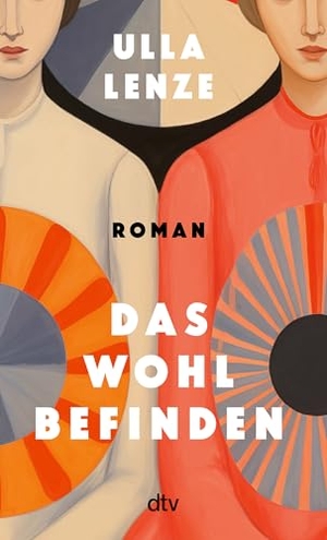 Lenze, Ulla. Das Wohlbefinden - Roman. dtv Verlagsgesellschaft, 2026.