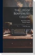 The Life of Benvenuto Cellini: A Florentine Artist