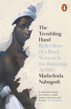 Nabugodi, Mathelinda. The Trembling Hand - Reflections of a Black Woman in the Romantic Archive. Penguin Books Ltd (UK), 2026.