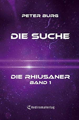Burg, Peter. Die Suche - Die Rhiusaner - Band 1. Re Di Roma-Verlag, 2021.