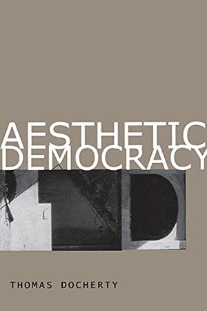Docherty, Thomas. Aesthetic Democracy. Stanford University Press, 2006.
