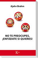 No Te Preocupes, ¡Enfádate Si Quieres!