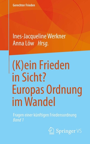 Werkner, Ines-Jacqueline / Anna Löw (Hrsg.). (K)ein Frieden in Sicht? Europas Ordnung im Wandel - Fragen einer künftigen Friedensordnung ¿ Band 1. Springer-Verlag GmbH, 2026.