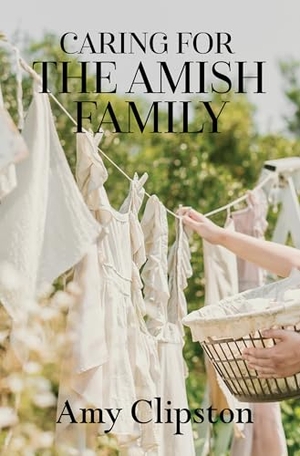 Clipston, Amy. Caring for the Amish Family. Gale, a Cengage Group, 2025.