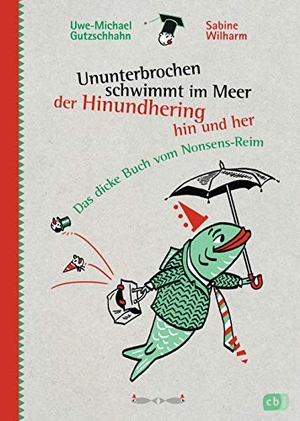 Gutzschhahn, Uwe-Michael. Ununterbrochen schwimmt im Meer der Hinundhering hin und her - Das dicke Buch vom Nonsens-Reim. cbj, 2015.