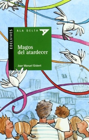 Gisbert, Joan Manuel / Ximena Maier. Magos del atardecer. Editorial Luis Vives (Edelvives), 2005.