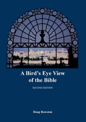 Rowston, Doug. A Bird's Eye View of the Bible. GRACE & PEACE BOOKS, 2022.