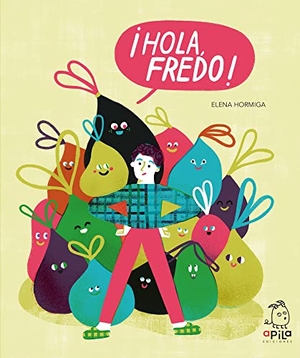 Garrido, Raquel / Elena Hormiga. ¡Hola, Fredo!. APILA EDICIONES, 2022.