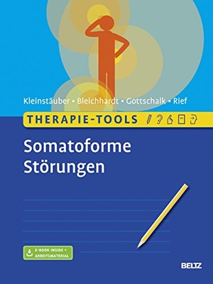 Kleinstäuber, Maria / Bleichhardt, Gaby et al. Therapie-Tools Somatoforme Störungen - Mit E-Book inside und Arbeitsmaterial. Psychologie Verlagsunion, 2018.