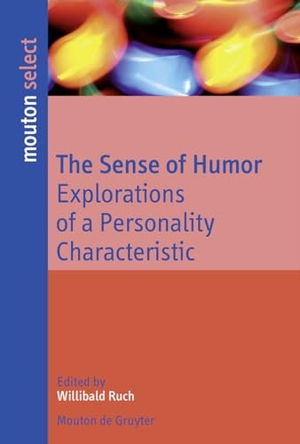 Ruch, Willibald (Hrsg.). The Sense of Humor - Explorations of a Personality Characteristic. De Gruyter Mouton, 2007.