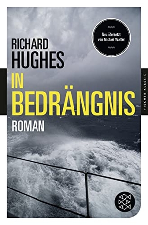Hughes, Richard. In Bedrängnis - Roman (Fischer Klassik). FISCHER Taschenbuch, 2014.