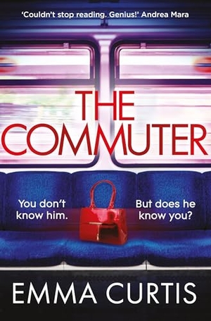 Curtis, Emma. The Commuter - 'Couldn't stop reading. Emma Curtis is a genius!' Andrea Mara. Atlantic Publishing Group, 2024.