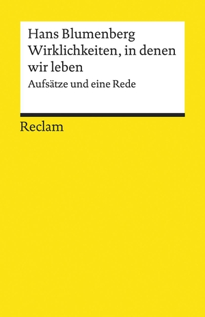 Blumenberg, Hans. Wirklichkeiten, in denen wir leben - Aufsätze und eine Rede. Reclam Philipp Jun., 2020.