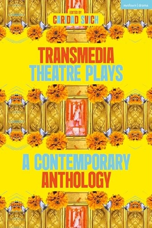 Balogun, Fehinti / Christian, Heather et al. Transmedia Theatre Plays - A Contemporary Anthology. Bloomsbury Academic, 2025.