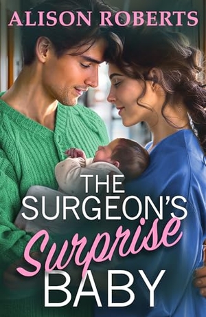 Roberts, Alison. The Surgeon's Surprise Baby. Boldwood Books Ltd, 2024.